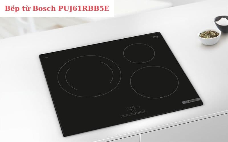  Bếp Từ Bosch PUJ61RBB5E với thiết kế sang trọng